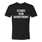 Breacher Rustics black cotton t-shirt with distressed white text that reads "STAND FOR SOMETHING".