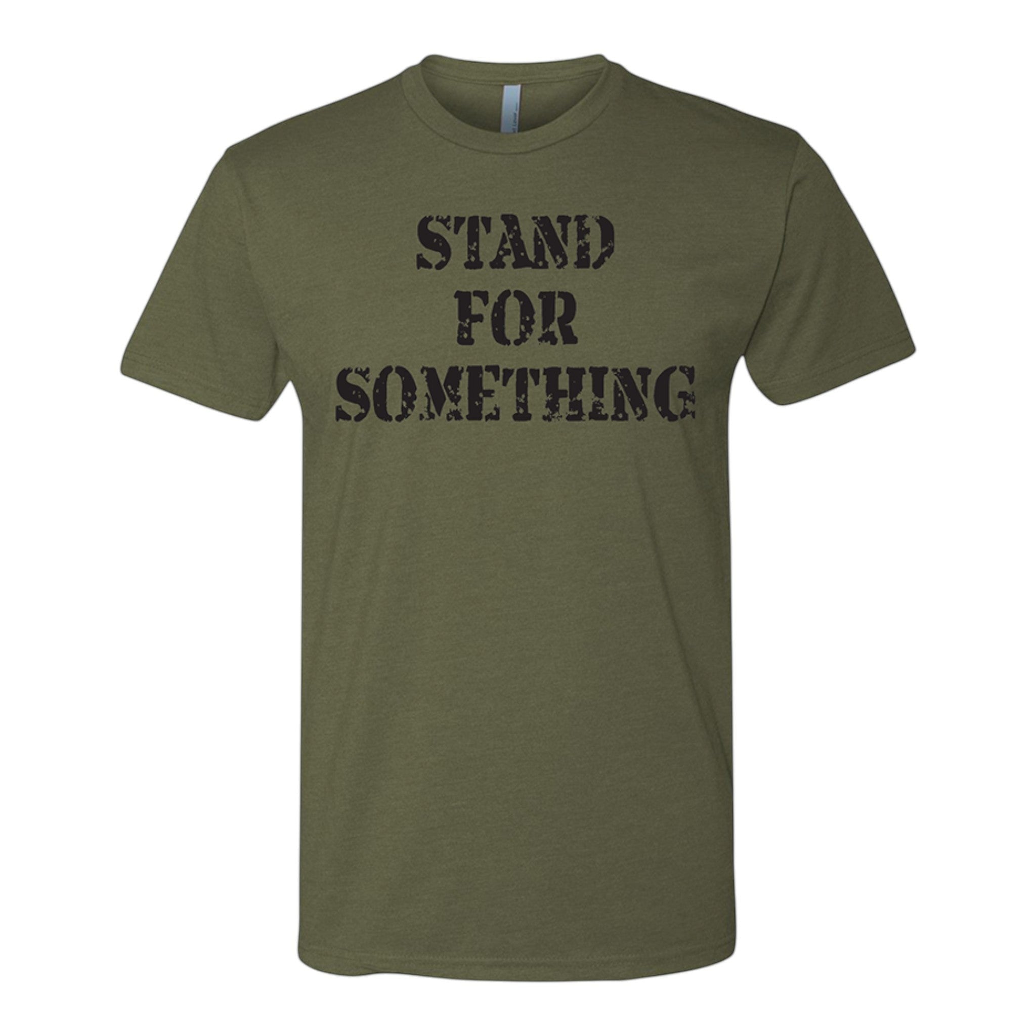 Breacher Rustics olive green t-shirt with black distressed text that reads "STAND FOR SOMETHING".