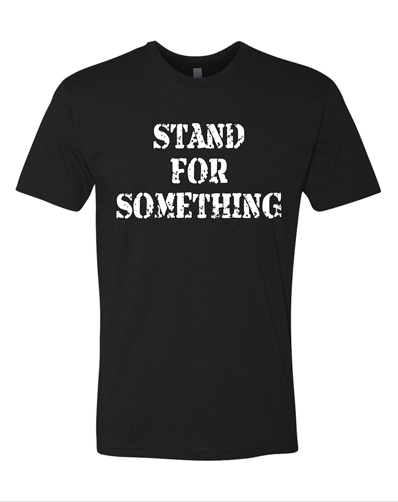 "Stand For Someting" Tee